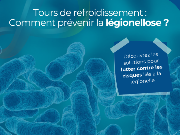 La Légionellose et les Tours de Refroidissement : comprendre et prévenir les risques